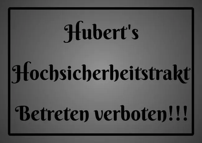 Warnschild Warnung - Zutritt verboten Hubert's Hochsicherheitstrakt Bild